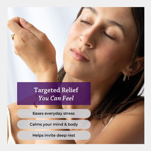 targeted relief you can feel eases everyday stress calms your mind & body helps invite deep rest