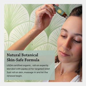 Natural botanical skin safe formula USDA certified organic roll on expertly blended with jojoba oil for targeted relief. Just roll on skin massage in and let the renewal begin